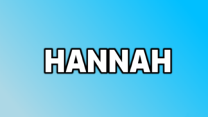 The Origin and Meaning of the Name Hannah