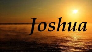 The Origin and Meaning of the Name Joshua